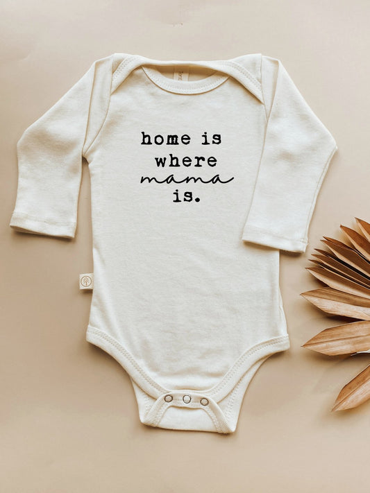 Home is Where Mama is Organic Baby Bodysuit Long Sleeve